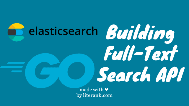 Go: Building Full-Text Search API with ElasticSearch