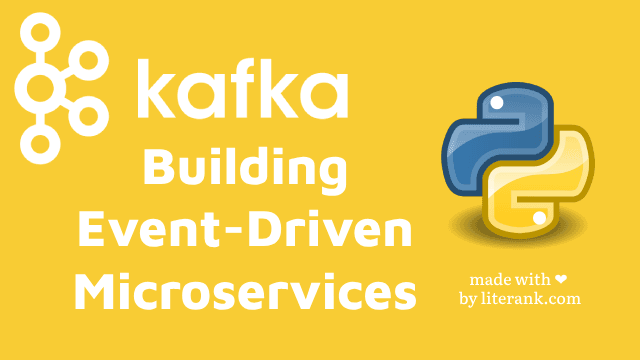 Python: Building Event-Driven Microservices with Kafka